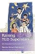 Raising NLD Superstars: What Families with Nonverbal Learning Disabilities Need to Know about Nurturing Confident, Competent Kids