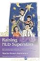 Raising NLD Superstars: What Families with Nonverbal Learning Disabilities Need to Know about Nurturing Confident, Competent Kids