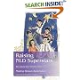 Raising NLD Superstars: What Families with Nonverbal Learning Disabilities Need to Know about Nurturing Confident, Competent Kids