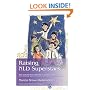Raising NLD Superstars: What Families with Nonverbal Learning Disabilities Need to Know about Nurturing Confident, Competent Kids