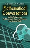 Mathematical Conversations: Multicolor Problems, Problems in the Theory of Numbers, and Random Walks (Dover Books on Mathematics)