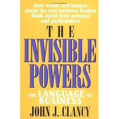 The Invisible Powers: The Language of Business: John J Clancy