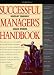 Successful Manager's Handbook: Development Suggestions for Today's Managers