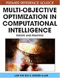 Multi-Objective Optimization in Computational Intelligence: Theory and Practice (Premier Reference Source)