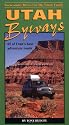Utah Byways: 65 Backcountry Drives For The Whole Family, including Moab, Canyonlands, Arches, Capitol Reef, San Rafael Swell and Glen Canyon