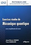 Exercices résolus de mécanique quantique : Avec compléments de cours niveau L2-L3