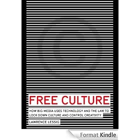 Free Culture: The Nature and Future of Creativity
