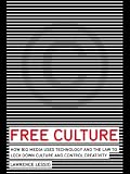 Free Culture: The Nature and Future of Creativity