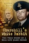 Churchill's White Rabbit: The True St...