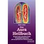 Das Aura Heilbuch: Die Aura lesen und deuten lernen. Energiefelder farbig sehen und zur ganzheitlichen Heilung einsetzen