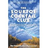 The Sourtoe Cocktail Club: The Yukon Odyssey of a Father and Son in Search of a Mummified Human Toe ... and Everything Else ~ Ron Franscell
