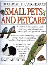 The Ultimate Encyclopedia of Small Pets and Pet Care