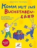 Komm mit ins Buchstabenland: Eine spielerische Entdeckungsreise in die Welt der Buchstaben - Gerhard Friedrich