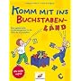 Komm mit ins Buchstabenland: Eine spielerische Entdeckungsreise in die Welt der Buchstaben