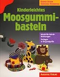 Produkt-Bild: Kinderleichtes Moosgummibasteln. Schritt-f&uuml;r- Schritt- Anleitungen