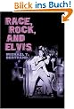 Race, Rock, and Elvis (Music in American Life)