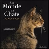 Un Monde de Chats : Au jour le jour de Hans Silvester