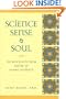 Science, Sense and Soul: The Mystical-Physical Nature of Human Existence