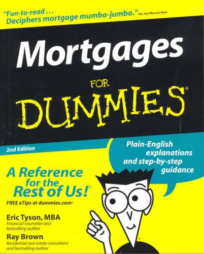 Mortgages For Dummies (For Dummies (Lifestyles Paperback)), by Eric Tyson, Ray Brown Mortgages For Dummies (For Dummies (Lifestyles Paperback)), by Eric Tyson, Ray Brown