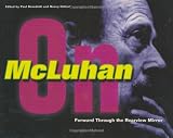 Forward Through the Rearview Mirror: Reflections on and by Marshall McLuhan