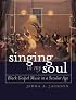Singing in My Soul: Black Gospel Music in a Secular Age