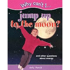 Why Can't I...Jump to the Moon?: Questions About Energy (Why Can't I...)