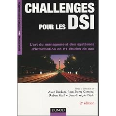 Challenges pour les DSI : L'art du management des syst�mes d'information en 21 �tudes de cas