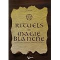 Rituels de magie blanche : Invocations, gestes et formules magiques