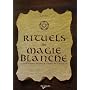 Rituels de magie blanche : Invocations, gestes et formules magiques