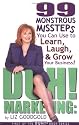 DUH! MARKETING: 99 Monstrous Missteps You Can Use to Learn, Laugh, and Grow Your Business!