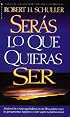 Serás lo que Quieras Ser