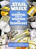 Star Wars - The Essential Guide to Weapons and Technology Star Wars - The Essential Guide to Weapons and Technology