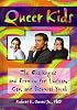 Queer Kids: The Challenges and Promise for Lesbian, Gay, and Bisexual Youth (Haworth Gay and Lesbian Studies) (Haworth Gay and Lesbian Studies)