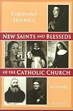 New Saints and Blesseds of the Catholic Church: Blesseds and Saints Canonized by Pope John Paul II During the Years 1979-1983