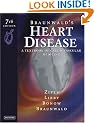 Braunwald's Heart Disease: A Textbook of Cardiovascular Medicine, Single Volume (Braunwald's Heart Disease (Single Volume))