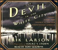 The Devil in the White City: Murder, Magic, and Madness at the Fair That Changed America