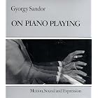 Buy On Piano Playing: Motion, Sound, and Expression by Gyorgy Sandor
