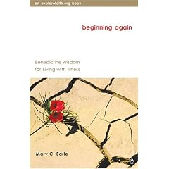 Beginning Again: Benedictine Wisdom for Living with Illness
