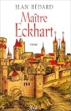 Ma�tre Eckhart, 1260-1328 par B�dard