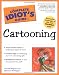 The Complete Idiots Guide to Cartooning
