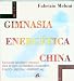 Gimnasia energetica china (Coleccion Cuerpo - Mente)