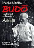 Budo: Teachings of the Founder of Aikido (Best Karate)
