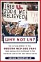 Why Not Us?: The 86-year Journey of the Boston Red Sox Fans From Unparalleled Suffering to the Promised Land of the 2004 World Series