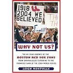 Why Not Us?: The 86-year Journey of the Boston Red Sox Fans From Unparalleled Suffering To The Promised Land Of the 2004 World Series book cover