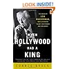 When Hollywood Had a King: The Reign of Lew Wasserman, Who Leveraged Talent into Power and Influence