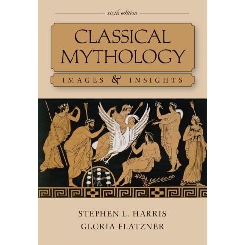 By Stephen Harris, Gloria Platzner: Classical Mythology: Images and Insights Sixth (6th) Edition