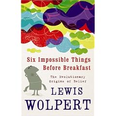Six Impossible Things Before Breakfast: The Evolutionary Origins of Belief
