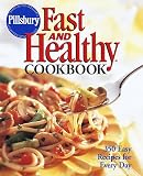 Pillsbury: Fast and Healthy Cookbook: 350 Easy Recipes for Every Day (Pillsbury)