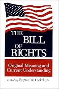 The Bill of Rights: Original Meaning and Current Understanding
