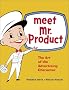 Meet Mr. Product: The Art of the Advertising Character Meet Mr. Product: The Art of the Advertising Character